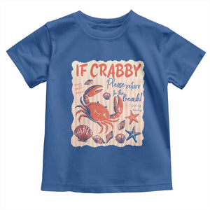 If Crabby Please Return To The Beach Toddler T Shirt Funny Crab Summer Vibes TS14 Royal Blue Print Your Wear