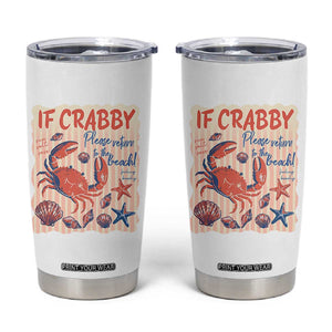 If Crabby Please Return To The Beach Tumbler Cup Funny Crab Summer Vibes TS14 White Print Your Wear