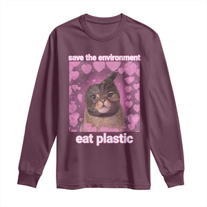 Save The Environment Eat Plastic Long Sleeve Shirt Funny Cute Cat Meme TS14 Maroon Print Your Wear