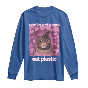 Save The Environment Eat Plastic Long Sleeve Shirt Funny Cute Cat Meme TS14 Royal Blue Print Your Wear