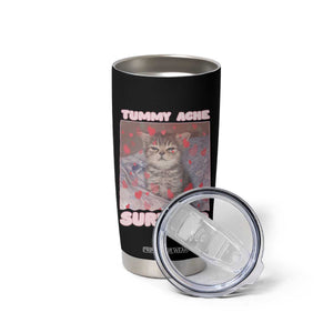 Tummy Ache Survivor Tumbler Cup Funny Cute Cat Meme TS14 Print Your Wear