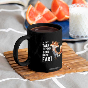 Funny Fox Meme Coffee Mug If They Talk Behind Your Back Fart Naughty Joke TS14 Print Your Wear