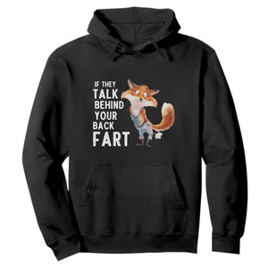 Funny Fox Meme Hoodie If They Talk Behind Your Back Fart Naughty Joke TS14 Black Print Your Wear