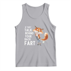 Funny Fox Meme Tank Top If They Talk Behind Your Back Fart Naughty Joke TS14 Athletic Heather Print Your Wear