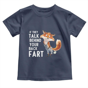 Funny Fox Meme Toddler T Shirt If They Talk Behind Your Back Fart Naughty Joke TS14 Navy Print Your Wear