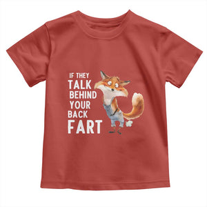 Funny Fox Meme Toddler T Shirt If They Talk Behind Your Back Fart Naughty Joke TS14 Red Print Your Wear