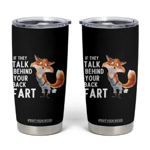 Funny Fox Meme Tumbler Cup If They Talk Behind Your Back Fart Naughty Joke TS14 Black Print Your Wear