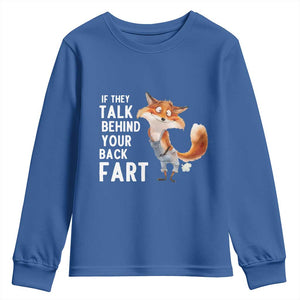Funny Fox Meme Youth Sweatshirt If They Talk Behind Your Back Fart Naughty Joke TS14 Royal Blue Print Your Wear
