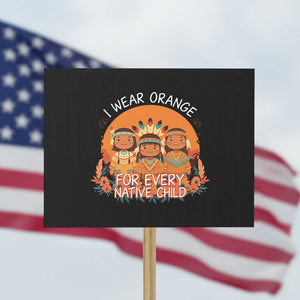 Native American Child Protest Sign I Wear Orange For Every Native Child TS14 Horizontal 18" × 24" Black Print Your Wear