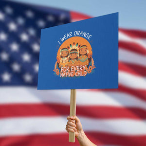 Native American Child Protest Sign I Wear Orange For Every Native Child TS14 Horizontal 18" × 24" Blue Print Your Wear