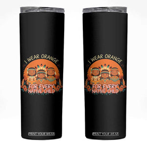 Native American Child Skinny Tumbler I Wear Orange For Every Native Child TS14 Black Print Your Wear