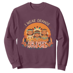 Native American Child Sweatshirt I Wear Orange For Every Native Child TS14 Maroon Print Your Wear