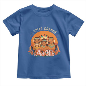 Native American Child Toddler T Shirt I Wear Orange For Every Native Child TS14 Royal Blue Print Your Wear