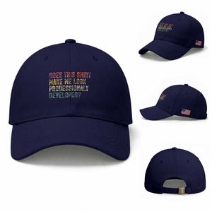 Does This Shirt Make Me Look Professionally Developed Humor Baseball Cap Funny Teacher Humor