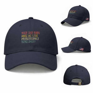 Does This Shirt Make Me Look Professionally Developed Humor Baseball Cap Funny Teacher Humor