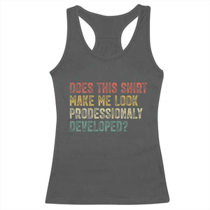 Does This Shirt Make Me Look Professionally Developed Humor Racerback Tank Top Funny Teacher Humor