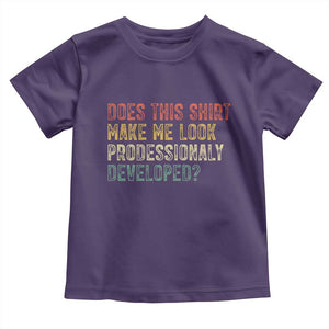 Does This Shirt Make Me Look Professionally Developed Humor Toddler T Shirt Funny Teacher Humor