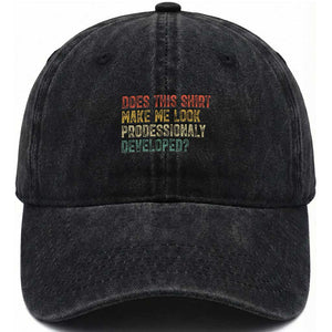 Does This Shirt Make Me Look Professionally Developed Humor Washed Cotton Baseball Cap Funny Teacher Humor