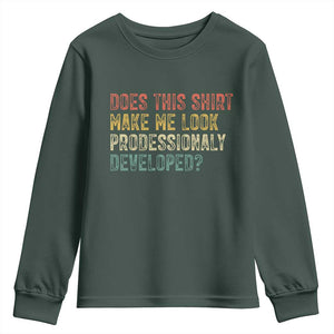 Does This Shirt Make Me Look Professionally Developed Humor Youth Sweatshirt Funny Teacher Humor