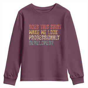Does This Shirt Make Me Look Professionally Developed Humor Youth Sweatshirt Funny Teacher Humor