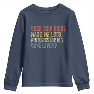 Does This Shirt Make Me Look Professionally Developed Humor Youth Sweatshirt Funny Teacher Humor