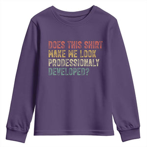 Does This Shirt Make Me Look Professionally Developed Humor Youth Sweatshirt Funny Teacher Humor