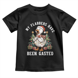 My Flabbers Have Been Gasted Toddler T Shirt Funny Goose Christmas TS14 Black Print Your Wear