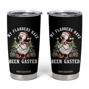 My Flabbers Have Been Gasted Tumbler Cup Funny Goose Christmas TS14 Black Print Your Wear