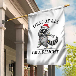 First Of All I Am A Delight Garden Flag Funny Christmas Raccoon TS14 Print Your Wear