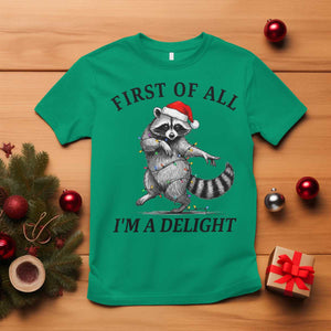First Of All I Am A Delight T Shirt Funny Christmas Raccoon TS14 Irish Green Print Your Wear