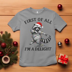 First Of All I Am A Delight T Shirt Funny Christmas Raccoon TS14 Sport Gray Print Your Wear