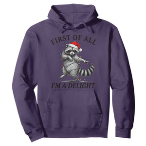 First Of All I Am A Delight Hoodie Funny Christmas Raccoon TS14 Purple Print Your Wear