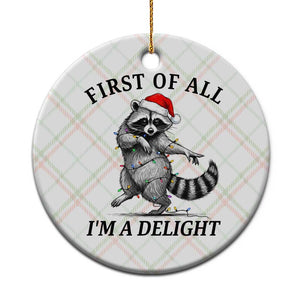 First Of All I Am A Delight Ceramic Ornament Funny Christmas Raccoon TS14 1pc Christmas Plaid Print Your Wear