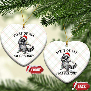 First Of All I Am A Delight Ceramic Ornament Funny Christmas Raccoon TS14 Print Your Wear