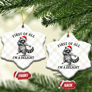 First Of All I Am A Delight Ceramic Ornament Funny Christmas Raccoon TS14 Print Your Wear