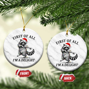 First Of All I Am A Delight Ceramic Ornament Funny Christmas Raccoon TS14 1pc White Marble Print Your Wear
