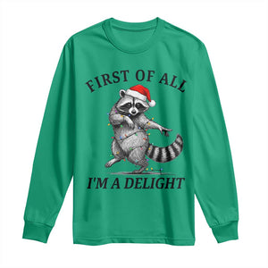 First Of All I Am A Delight Long Sleeve Shirt Funny Christmas Raccoon TS14 Irish Green Print Your Wear