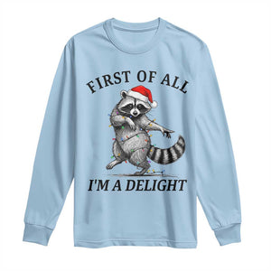 First Of All I Am A Delight Long Sleeve Shirt Funny Christmas Raccoon TS14 Light Blue Print Your Wear