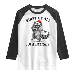First Of All I Am A Delight Raglan Shirt Funny Christmas Raccoon TS14 White Black Print Your Wear