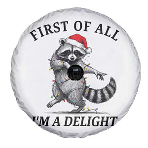 First Of All I Am A Delight Spare Tire Cover Funny Christmas Raccoon TS14 Print Your Wear