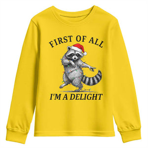 First Of All I Am A Delight Youth Sweatshirt Funny Christmas Raccoon TS14 Daisy Print Your Wear