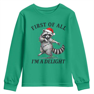 First Of All I Am A Delight Youth Sweatshirt Funny Christmas Raccoon TS14 Irish Green Print Your Wear