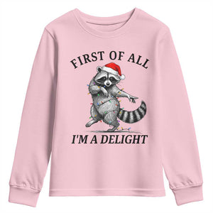 First Of All I Am A Delight Youth Sweatshirt Funny Christmas Raccoon TS14 Light Pink Print Your Wear