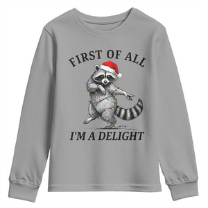 First Of All I Am A Delight Youth Sweatshirt Funny Christmas Raccoon TS14 Sport Gray Print Your Wear