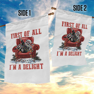 First Of All I Am A Delight Garden Flag Funny Raccoon Christmas Meme TS14 Print Your Wear
