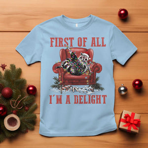 First Of All I Am A Delight T Shirt Funny Raccoon Christmas Meme TS14 Light Blue Print Your Wear