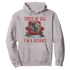 First Of All I Am A Delight Hoodie Funny Raccoon Christmas Meme TS14 Ice Gray Print Your Wear