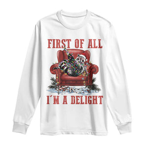 First Of All I Am A Delight Long Sleeve Shirt Funny Raccoon Christmas Meme TS14 White Print Your Wear