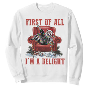 First Of All I Am A Delight Sweatshirt Funny Raccoon Christmas Meme TS14 White Print Your Wear