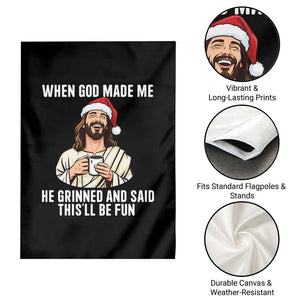 Funny Jesus Christian Christmas Garden Flag When God Made Me He Grinned And Said This Will Be Fun TS14 Print Your Wear